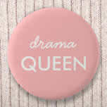 Drama Queen | Modern Trendy Cute Pink Stylish Diva Button<br><div class="desc">Simple,  stylish "drama queen" fun cool quote art badge in modern minimalist typography in white on a soft pink background which can easily be personalized with your own words. This trendy,  cute girly design is the perfect statement for youself or as a gift for a loved one!</div>
