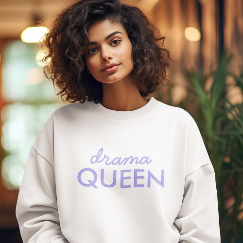 Drama Queen  Trendy Modern Purple Girly Quote Art Sweatshirt