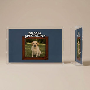 Drama Specialist Custom Funny Dog Photo Acrylic Tray
