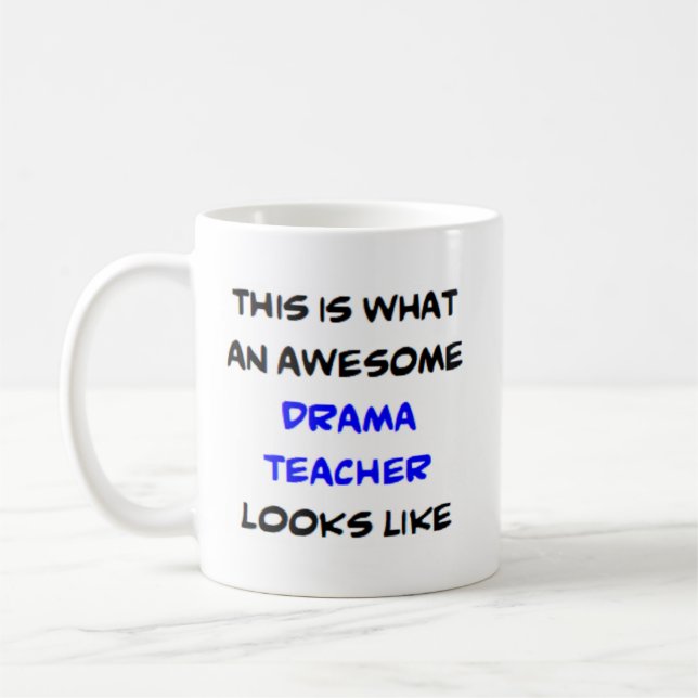drama teacher, awesome coffee mug (Left)