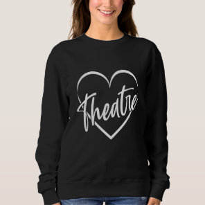 Drama Teacher Broadway Theater Theatre Thespian Ac Sweatshirt