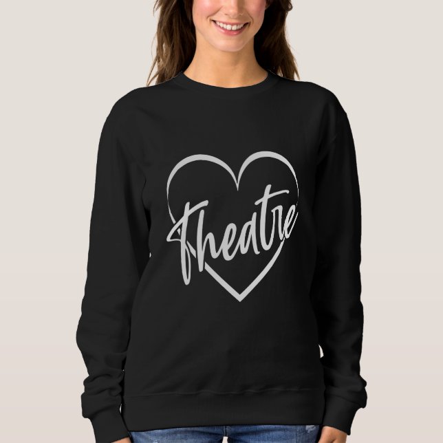 Drama Teacher Broadway Theater Theatre Thespian Ac Sweatshirt (Front)