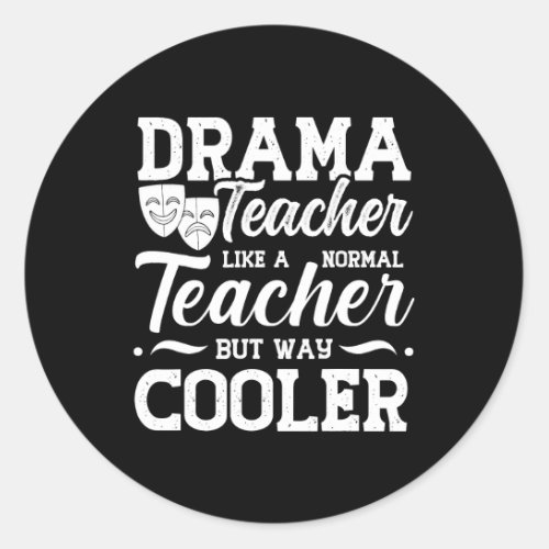 Drama Teacher Musical Theatre Acting Thespian 12 Classic Round Sticker