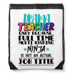 Drama Teacher Only Because Full Time Multi Tasking Drawstring Bag