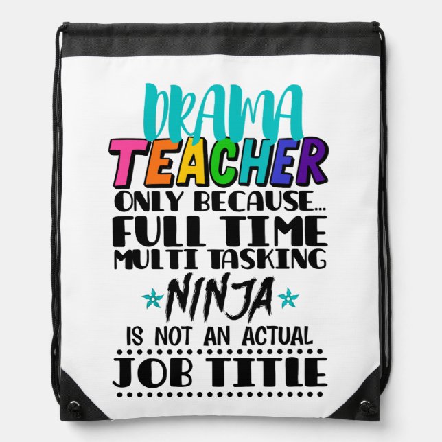 Drama Teacher Only Because Full Time Multi Tasking Drawstring Bag (Front)