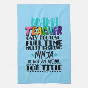 Drama Teacher Only Because Full Time Multi Tasking Kitchen Towel