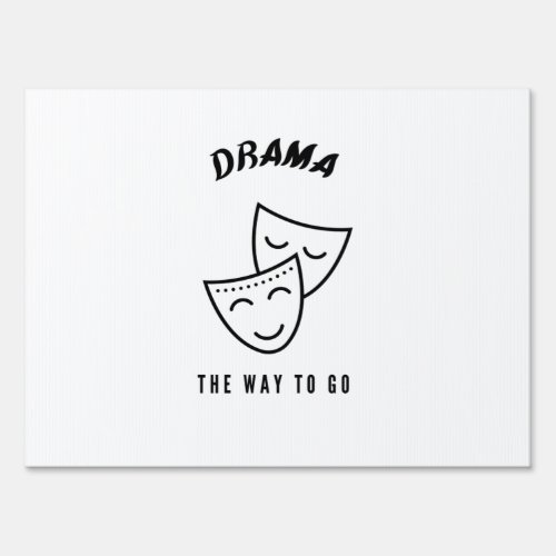 Drama the way to go sign