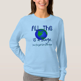 Drama Theater Shirt- world is a stage T-Shirt