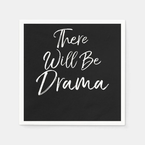 Dramatic Acting Quote  Actors Re Will Be Drama Napkins