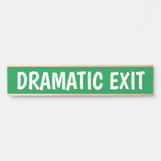 Dramatic Exit Funny Sign