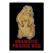 Dramatic Prairie Dog (Front)