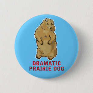 Dramatic Prairie Dog Pinback Button