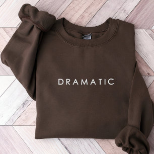 Dramatic Sweatshirt Mental Health Gift for Women