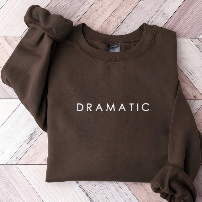 Dramatic Sweatshirt Mental Health Gift for Women (Modern Script Dramatic Sweatshirt Mental Health Gift, Mental Health Dramatic Sweatshirt for Women)
