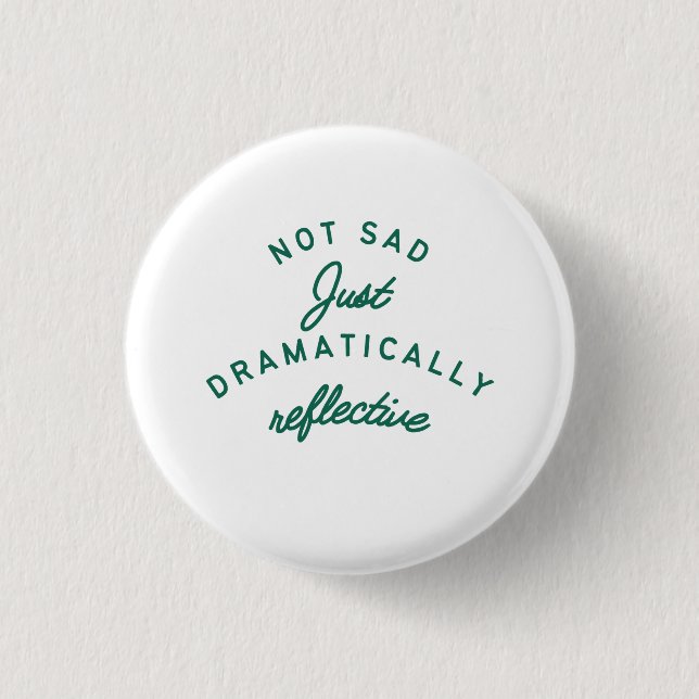 Dramatically Reflective Mood Button (Front)