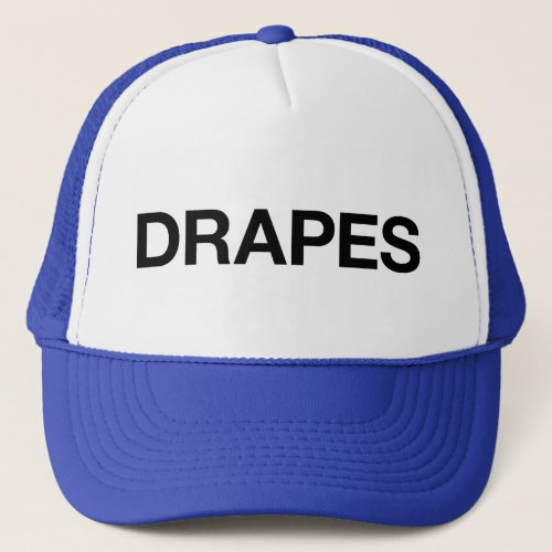 DRAPES fun slogan trucker hat