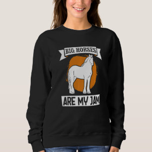 Draught Scotland Horse for Horseback Rider Clydesd Sweatshirt