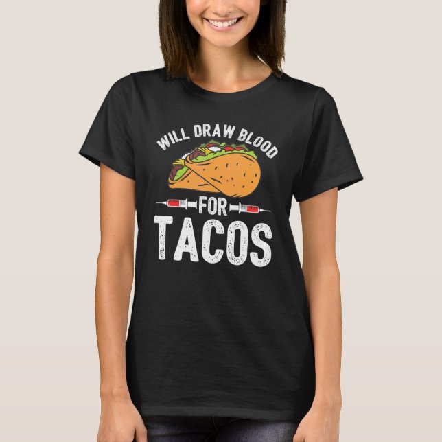 Draw Blood Tacos Phlebotomist Phlebotomy Technicia T-Shirt (Front)