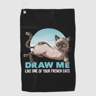 Draw Me Like One Of Your French Girls Cat Funny Golf Towel