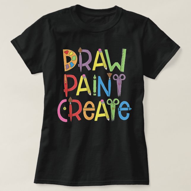 Draw Paint Create Artist Funny Art Teacher Gift Id T-Shirt (Design Front)