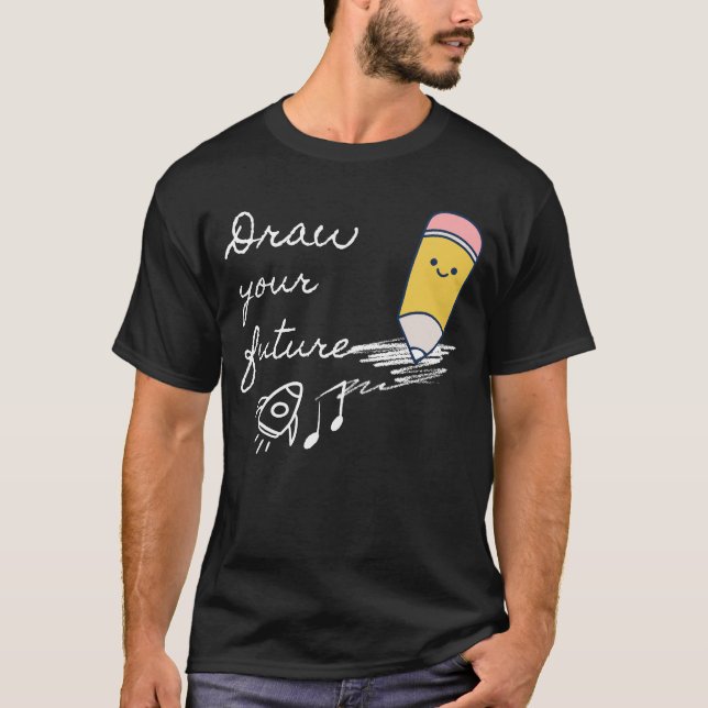 Draw Your Future – Cute Motivational Pencil Design T-Shirt (Front)