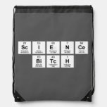 Science
 bitch  Drawstring Backpack