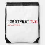 106 STREET  Drawstring Backpack