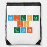 science 
 is 
 great  Drawstring Backpack