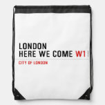 LONDON HERE WE COME  Drawstring Backpack