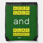 KEEP
 CALM
 and
 PLAY
 GAMES  Drawstring Backpack