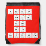 KEEP
 CALM
 AND
 DO
 SCIENCE  Drawstring Backpack