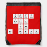 keep 
 calm
 and
 be dank  Drawstring Backpack
