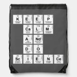 KEEP
 CALM
 AND
 DO
 SCIENCE  Drawstring Backpack
