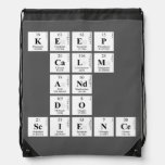 KEEP
 CALM
 AND
 DO
 SCIENCE  Drawstring Backpack