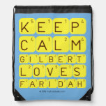 Keep 
 Calm 
 Gilbert 
 Loves 
 Faridah   Drawstring Backpack