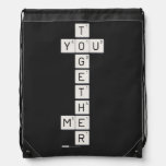    T
 YOU
    G
    E
    T
    H
 ME
    R  Drawstring Backpack