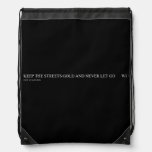 keep the streets gold and never let go       Drawstring Backpack
