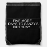      Five More  Days To SANZY's      birthday  Drawstring Backpack