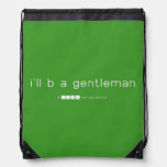 i'll b a gentleman  Drawstring Backpack