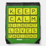 Keep 
 Calm 
 Gilbert 
 Loves 
 Faridah   Drawstring Backpack