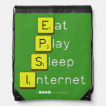 Eat
 Play
 Sleep
 Internet  Drawstring Backpack