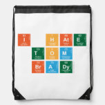 I HATE
 TOM
 BRADY  Drawstring Backpack