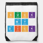 Suck
 My
 Dick  Drawstring Backpack