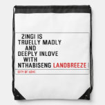   Zingi is truelly madly      and deeply inlove    with  nthabiseng  Drawstring Backpack