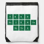 yeah
 science
  bitch  Drawstring Backpack