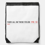 Fuck all in these Fields   Drawstring Backpack