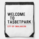 Welcome    to  Tasbetpark  Drawstring Backpack