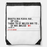 bhaiya nai kaha hai .     dp lga ... tabhi to gf milegi nhi to ..     gf Nhi .milegi   Drawstring Backpack
