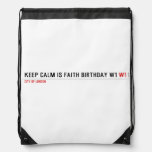 Keep calm is Faith birthday w1  Drawstring Backpack