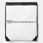 NO DP BCZ  YASHI SAY NAGAR LAG JAYEGEE MERE BABU KO...  Drawstring Backpack